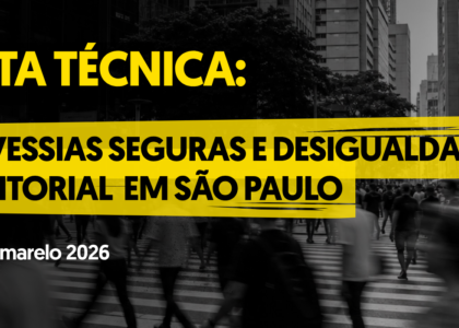 Nota Técnica: Travessias seguras e desigualdade territorial em São Paulo