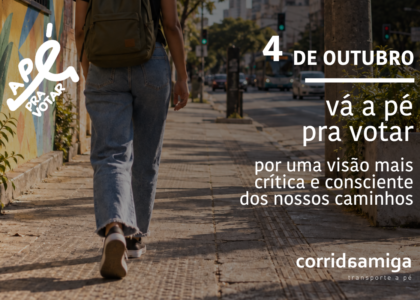 A pé pra votar por uma visão mais crítica e consciente dos nossos caminhos